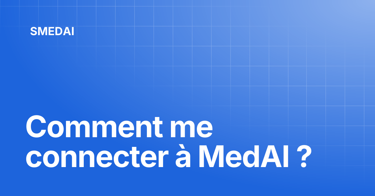 Comment me connecter à MedAI ? | SMEDAI